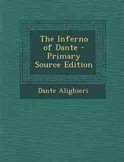 The Inferno of Dante - Primary Source Edition de Dante Alighieri