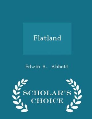 flatland by edwin abbot the third Flatland by edwin a abbott essay 1232 words | 5 pages flatland is a story of depth, and the lack there of the tale of a square's ventures through pointland, lineland and spaceland ultimately reveal to him the possibilities of the seemingly impossible in this case, the impossibilities are the very existence of other dimensions, or worlds. flatland by edwin abbot the third Flatland by edwin a abbott essay 1232 words | 5 pages flatland is a story of depth, and the lack there of the tale of a square's ventures through pointland, lineland and spaceland ultimately reveal to him the possibilities of the seemingly impossible in this case, the impossibilities are the very existence of other dimensions, or worlds.