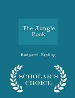The Jungle Book - Scholar's Choice Edition by Rudyard Kipling