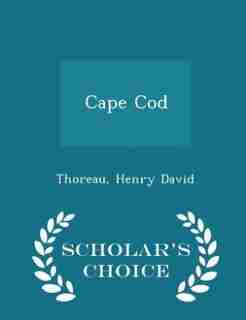 Cape Cod - Scholar's Choice Edition by Thoreau Henry David