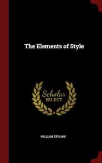 The Elements of Style by William Strunk