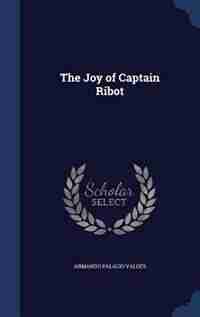 The Joy of Captain Ribot by Armando Palacio Valdés