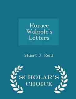 Horace Walpole's Letters - Scholar's Choice Edition de Stuart J. Reid
