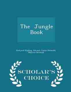 The Jungle Book - Scholar's Choice Edition by Rudyard Kipling