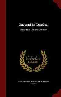 Gavarni in London: Sketches of Life and Character by Paul Gavarni