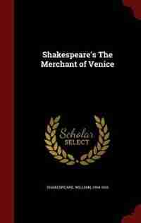 Shakespeare's The Merchant of Venice by Shakespeare William 1564-1616