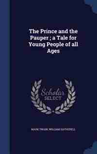 The Prince and the Pauper ; a Tale for Young People of all Ages de Mark Twain