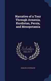 Narrative of a Tour Through Armenia, Kurdistan, Persia, and Mesopotamia by Horatio Southgate