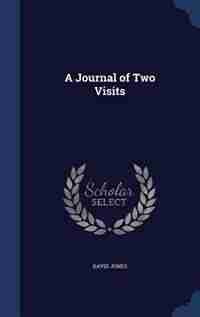 A Journal of Two Visits by David Jones