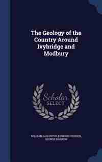 The Geology of the Country Around Ivybridge and Modbury by William Augustus Edmond Ussher