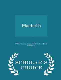 Macbeth - Scholar's Choice Edition by Wilbur Lucius Cross