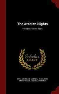 The Arabian Nights: Their Best-known Tales by Nora Archibald Smith