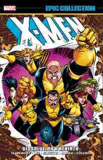 X-men Epic Collection: Dissolution & Rebirth by Chris Claremont