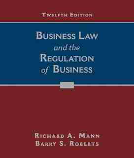 Business Law And The Regulation Of Business by Richard A. Mann