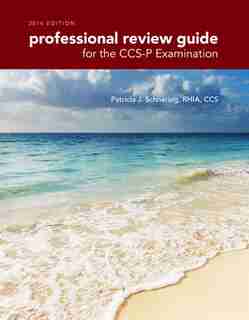Professional Review Guide For The Ccs-p Examination, 2016 Edition Includes Quizzing, 2 Terms (12 Months) Printed Access Card by Patricia Schnering