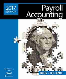 Payroll Accounting 2017 (with Cengagenowv2, 1 Term Printed Access Card), Loose-leaf Version by Bernard J. Bieg