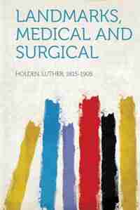 Landmarks, Medical And Surgical by Holden Luther 1815-1905