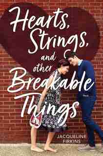 Hearts, Strings, And Other Breakable Things by Jacqueline Firkins
