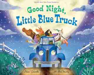 Good Night, Little Blue Truck by Alice Schertle