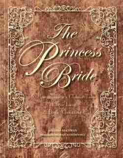 The Princess Bride Deluxe Edition Hc: S. Morgenstern's Classic Tale Of True Love And High Adventure by William Goldman