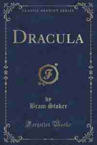 Dracula (Classic Reprint) by Bram Stoker