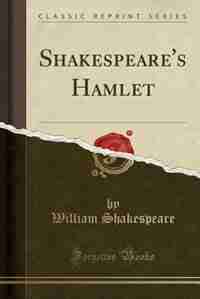 Shakespeare's Hamlet (Classic Reprint) by William Shakespeare