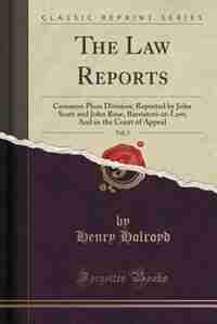 The Law Reports, Vol. 5: Common Pleas Division; Reported by John Scott and John Rose, Barristers-at-Law; And in the Court of by Henry Holroyd
