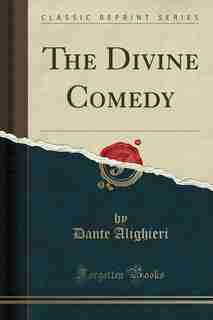 The Divine Comedy (Classic Reprint) de Dante Alighieri