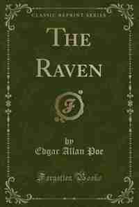 The Raven (Classic Reprint) by Edgar Allan Poe