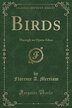 Birds Through An Opera Glass Classic Reprint Through An Opera Glass Classic Reprint - 