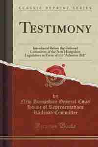 Testimony: Introduced Before the Railroad Committee of the New Hampshire Legislature in Favor of the Atherton by New Hampshire General Court H Committee