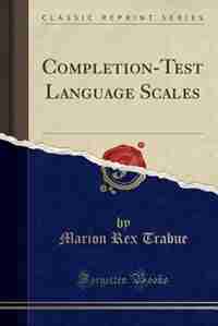 Completion-Test Language Scales (Classic Reprint) by Marion Rex Trabue