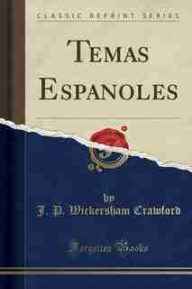 Temas Espanoles (Classic Reprint) by J. P. Wickersham Crawford