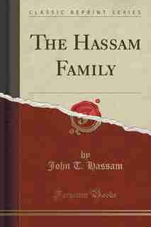 The Hassam Family (Classic Reprint) by John T. Hassam