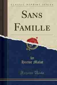 Sans Famille (Classic Reprint) by Hector Malot