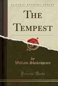 The Tempest (Classic Reprint) by William Shakespeare