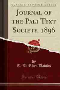 Journal of the Pali Text Society, 1896 (Classic Reprint) by T. W. Rhys Davids