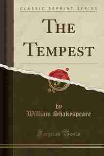 The Tempest (Classic Reprint) by William Shakespeare