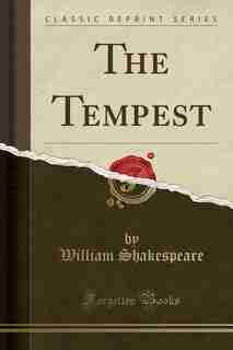 The Tempest (Classic Reprint) by William Shakespeare