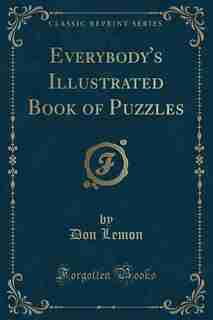 Everybody's Illustrated Book of Puzzles (Classic Reprint) by Don Lemon