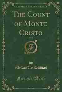 The Count of Monte Cristo, Vol. 1 (Classic Reprint) de Alexandre Dumas