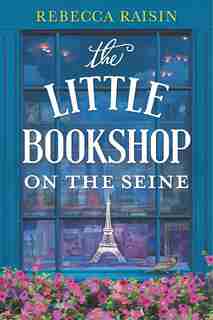 The Little Bookshop On The Seine by Rebecca Raisin
