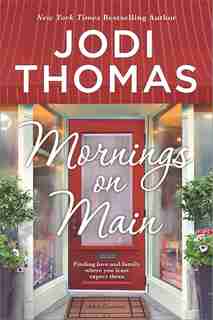 Mornings On Main: A Small-town Texas Novel by Jodi Thomas