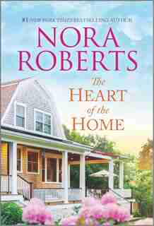 The Heart Of The Home by Nora Roberts