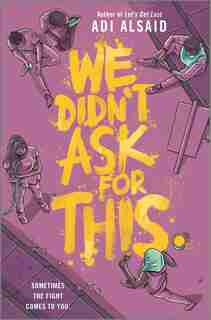 We Didn't Ask For This by Adi Alsaid