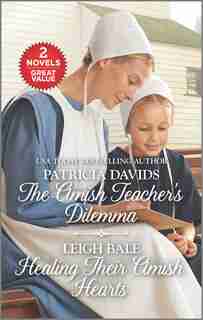The Amish Teacher's Dilemma And Healing Their Amish Hearts: A 2-in-1 Collection by Patricia Davids