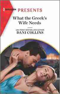 What The Greek's Wife Needs by Dani Collins
