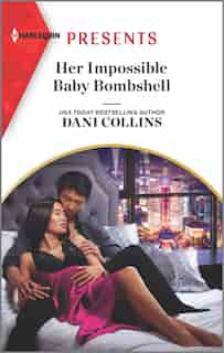 Her Impossible Baby Bombshell: An Uplifting International Romance by Dani Collins