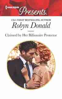 Claimed by Her Billionaire Protector by Robyn Donald