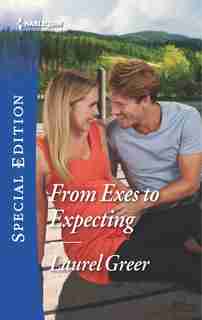 From Exes to Expecting by Laurel Greer
